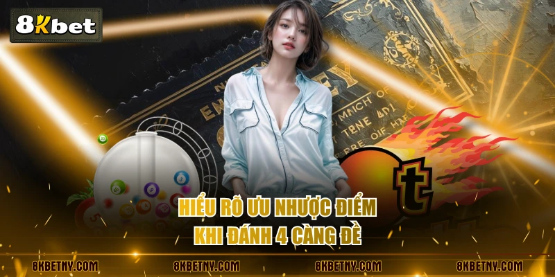 Hiểu rõ ưu nhược điểm khi đánh 4 càng đề